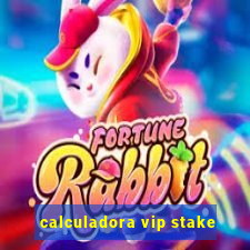 calculadora vip stake